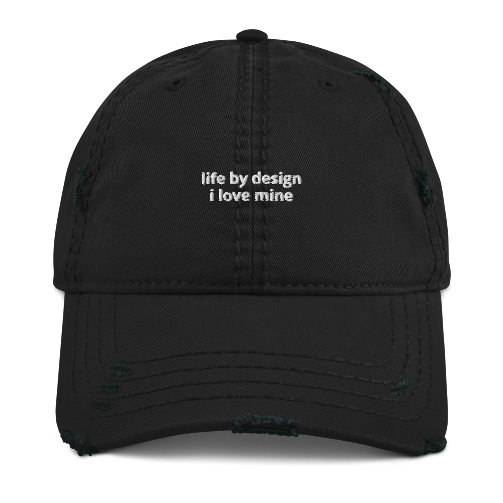 LIFE BY DESIGN Distressed Dad Hat - NOT Just For Dads!